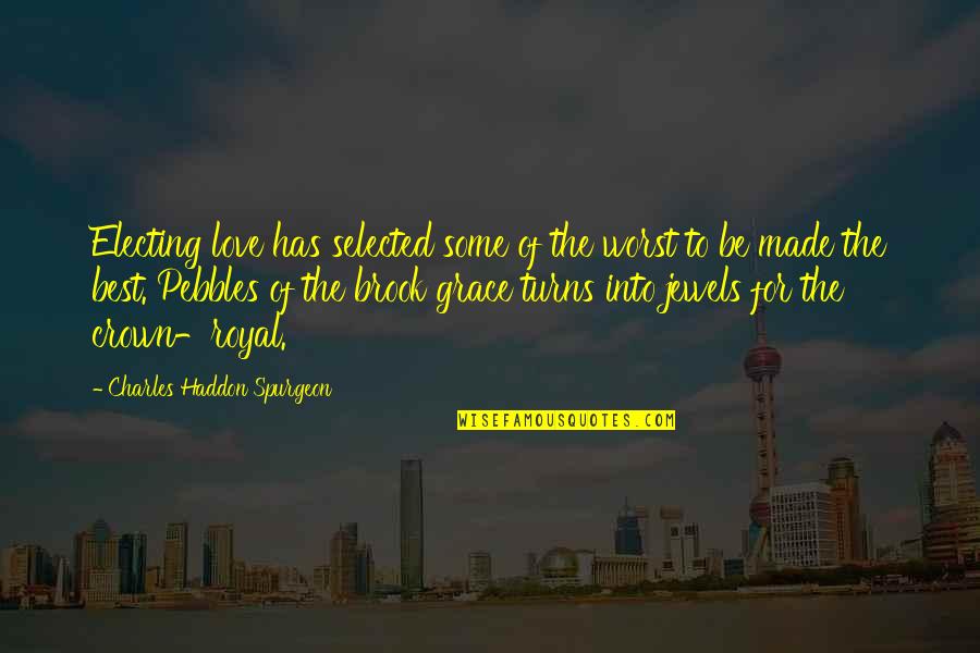 Some Of The Best Love Quotes By Charles Haddon Spurgeon: Electing love has selected some of the worst Some Of The Best Love Quotes By Charles Haddon Spurgeon: Electing love has selected some of the worst