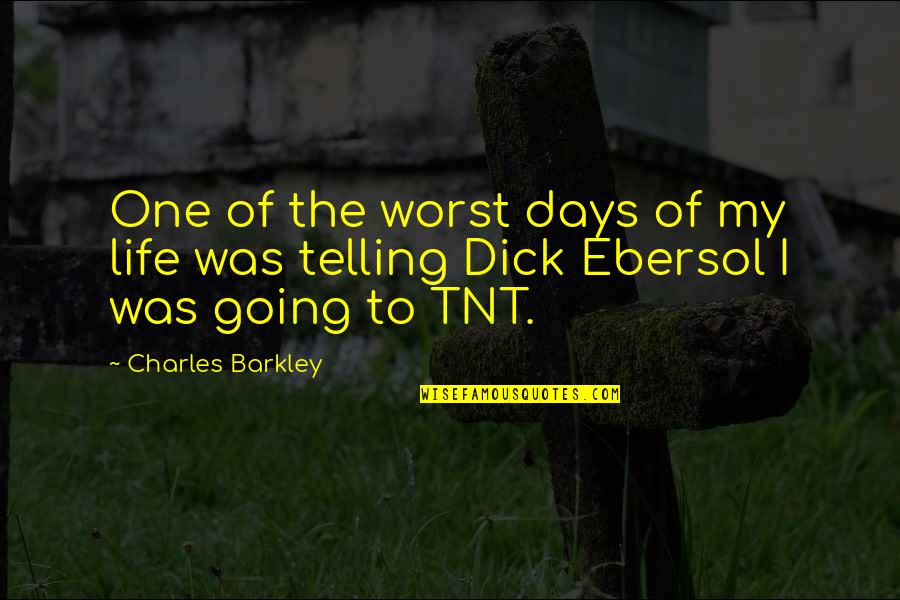 Some Of The Worst Days Quotes By Charles Barkley: One of the worst days of my life