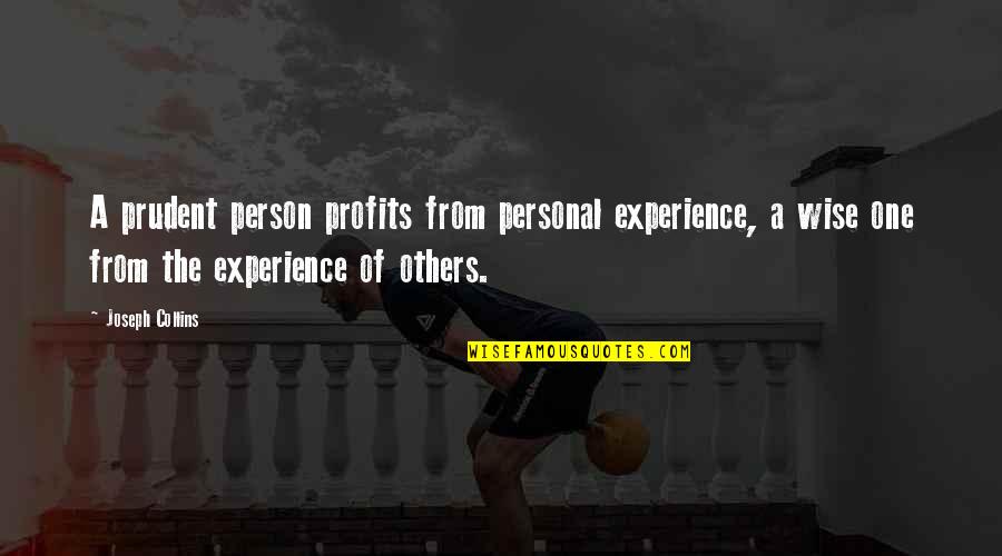 Some Of The Worst Days Quotes By Joseph Collins: A prudent person profits from personal experience, a Some Of The Worst Days Quotes By Joseph Collins: A prudent person profits from personal experience, a