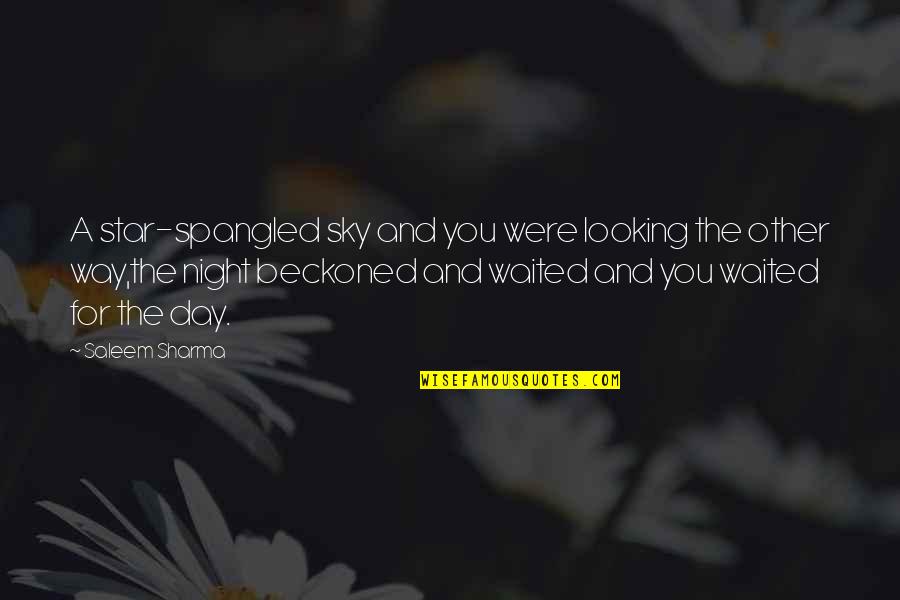 Some Of Us Are Looking At The Stars Quotes By Saleem Sharma: A star-spangled sky and you were looking the Some Of Us Are Looking At The Stars Quotes By Saleem Sharma: A star-spangled sky and you were looking the
