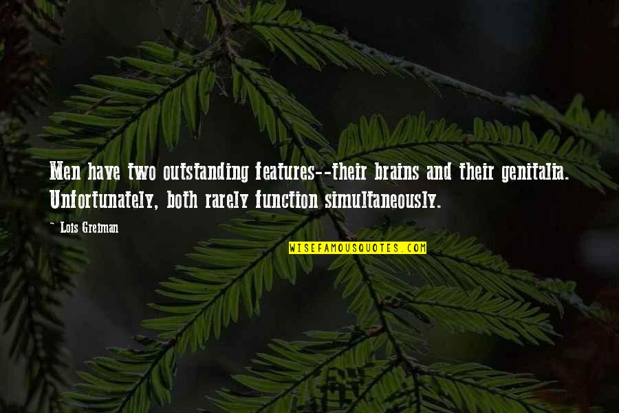 Some Outstanding Quotes By Lois Greiman: Men have two outstanding features--their brains and their