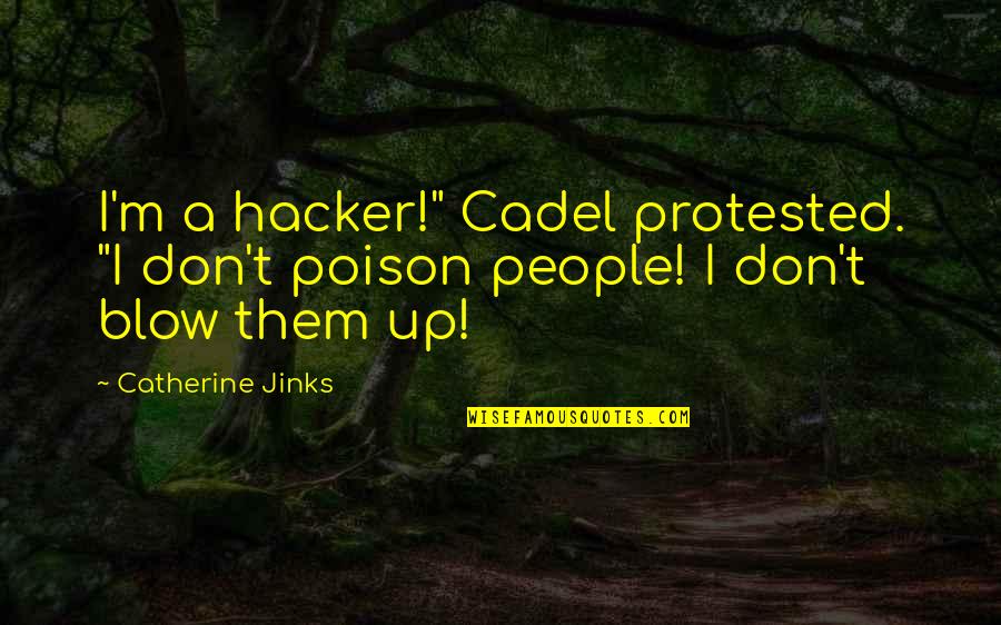 Some People Are Poison Quotes By Catherine Jinks: I'm a hacker!" Cadel protested. "I don't poison