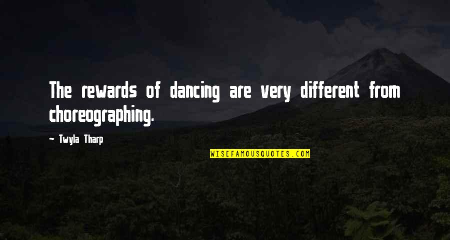 Some People Create Their Own Storms Quotes By Twyla Tharp: The rewards of dancing are very different from