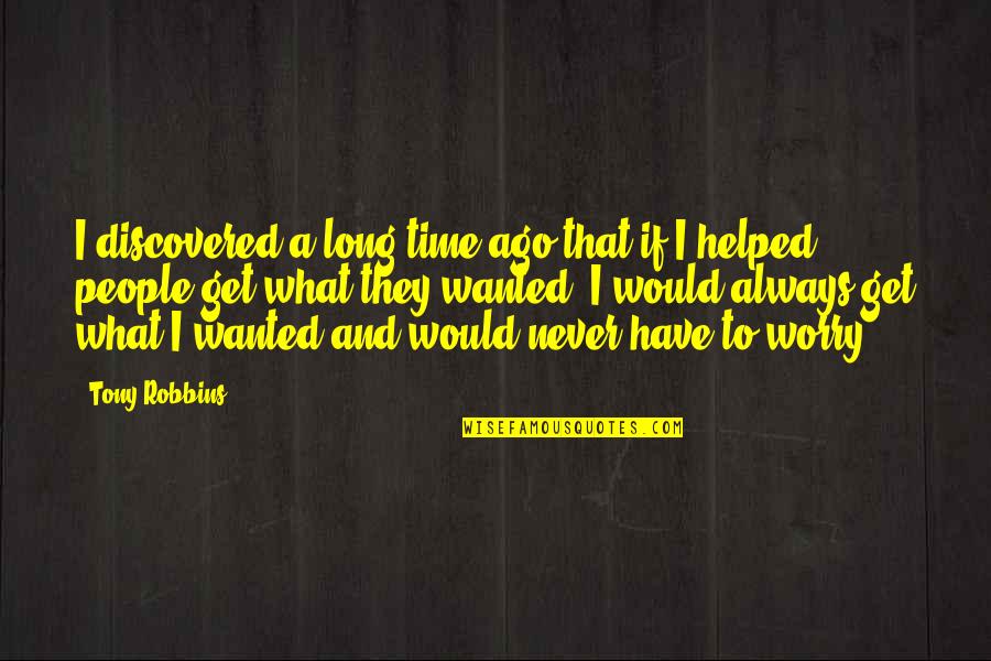 Some People Never Change Quotes By Tony Robbins: I discovered a long time ago that if Some People Never Change Quotes By Tony Robbins: I discovered a long time ago that if