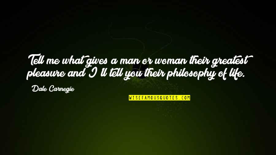 Some Philosophical Quotes By Dale Carnegie: Tell me what gives a man or woman