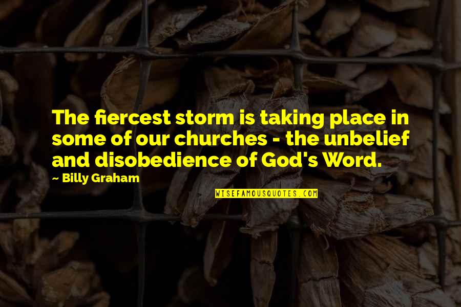 Some Place Quotes By Billy Graham: The fiercest storm is taking place in some