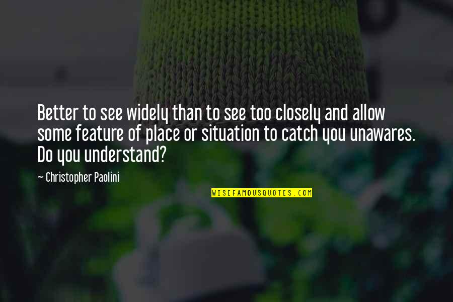 Some Place Quotes By Christopher Paolini: Better to see widely than to see too