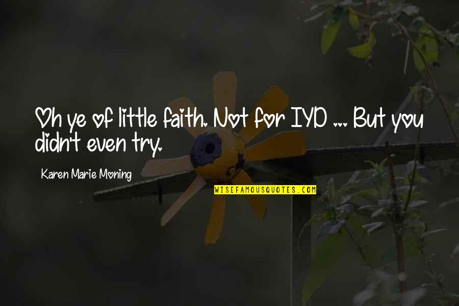 Some Places Have Your Heart Quotes By Karen Marie Moning: Oh ye of little faith. Not for IYD Some Places Have Your Heart Quotes By Karen Marie Moning: Oh ye of little faith. Not for IYD