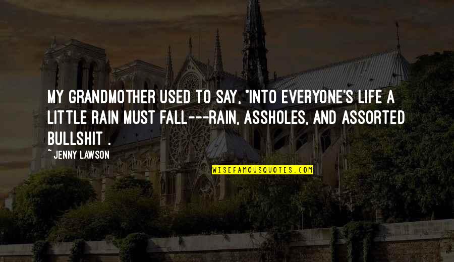 Some Rain Must Fall Quotes By Jenny Lawson: My grandmother used to say, "Into everyone's life