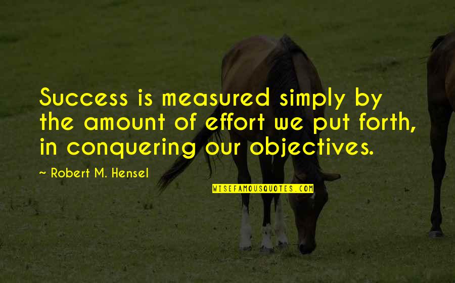 Some Real Gangster Quotes By Robert M. Hensel: Success is measured simply by the amount of