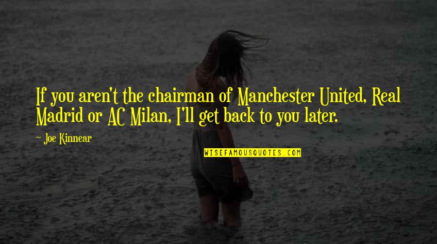 Some Real Madrid Quotes By Joe Kinnear: If you aren't the chairman of Manchester United,