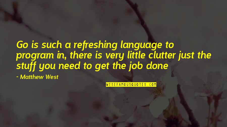 Some Refreshing Quotes By Matthew West: Go is such a refreshing language to program