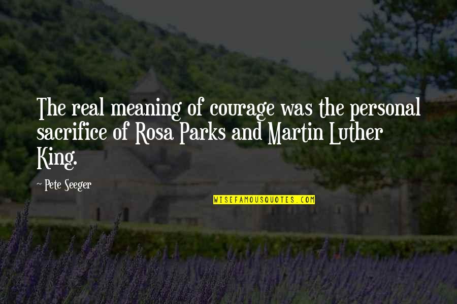 Some Sacrifice Quotes By Pete Seeger: The real meaning of courage was the personal