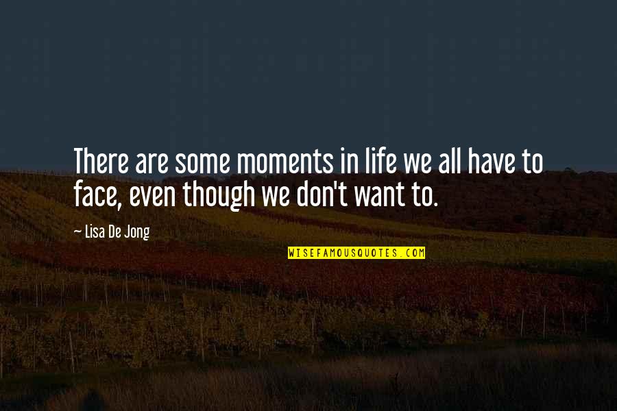 Some Sadness Quotes By Lisa De Jong: There are some moments in life we all