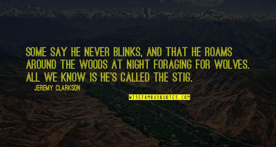 Some Say He Quotes By Jeremy Clarkson: Some say he never blinks, and that he Some Say He Quotes By Jeremy Clarkson: Some say he never blinks, and that he