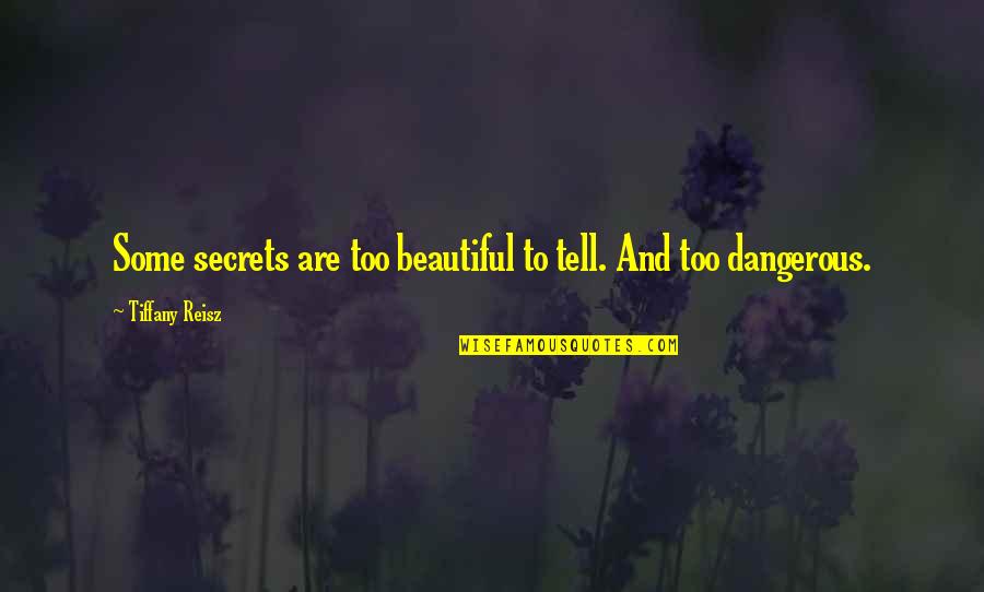 Some Secrets Quotes By Tiffany Reisz: Some secrets are too beautiful to tell. And