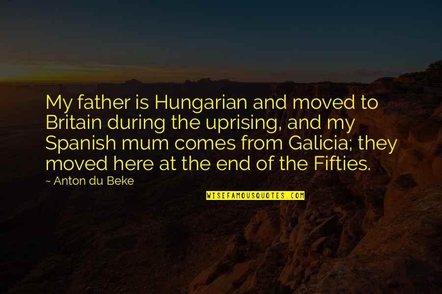 Some Spanish Quotes By Anton Du Beke: My father is Hungarian and moved to Britain Some Spanish Quotes By Anton Du Beke: My father is Hungarian and moved to Britain