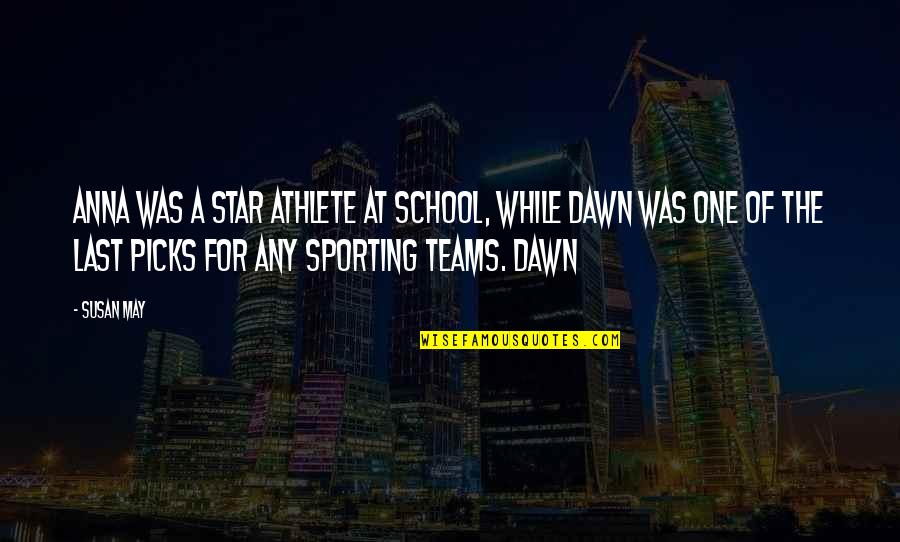 Some Stanzas Quotes By Susan May: Anna was a star athlete at school, while Some Stanzas Quotes By Susan May: Anna was a star athlete at school, while