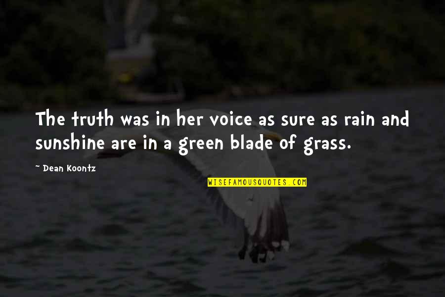Some Sunshine Quotes By Dean Koontz: The truth was in her voice as sure