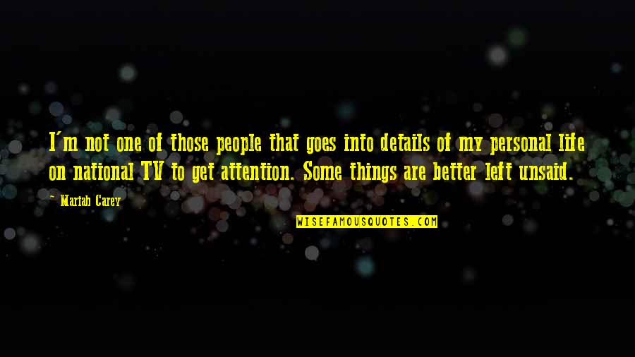 Some Things Are Better Left Quotes By Mariah Carey: I'm not one of those people that goes