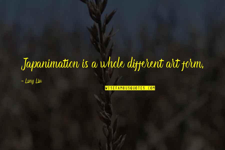 Some Things Are Not Meant To Be Fixed Quotes By Lucy Liu: Japanimation is a whole different art form. Some Things Are Not Meant To Be Fixed Quotes By Lucy Liu: Japanimation is a whole different art form.