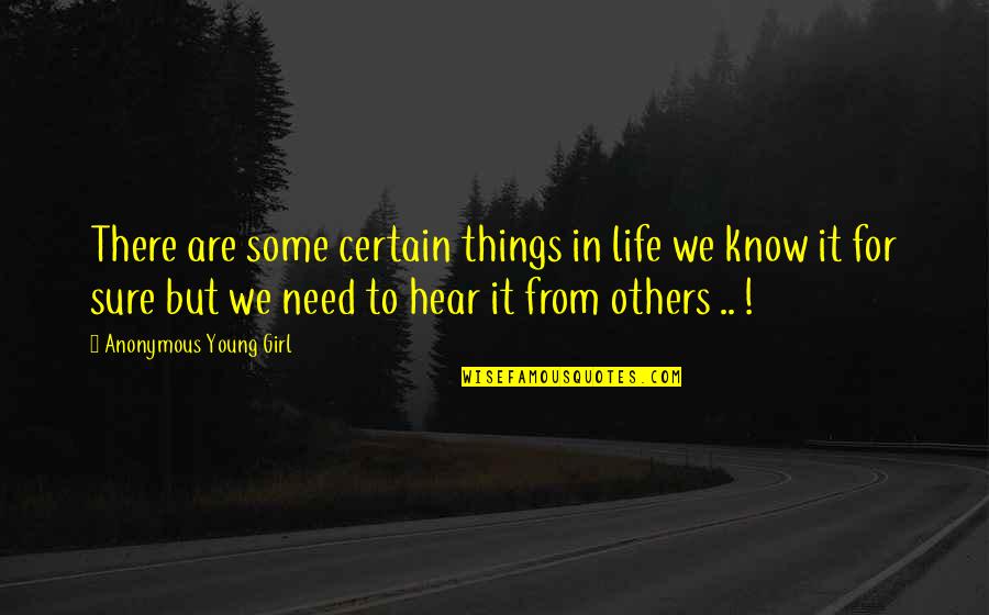 Some Things Are Quotes By Anonymous Young Girl: There are some certain things in life we