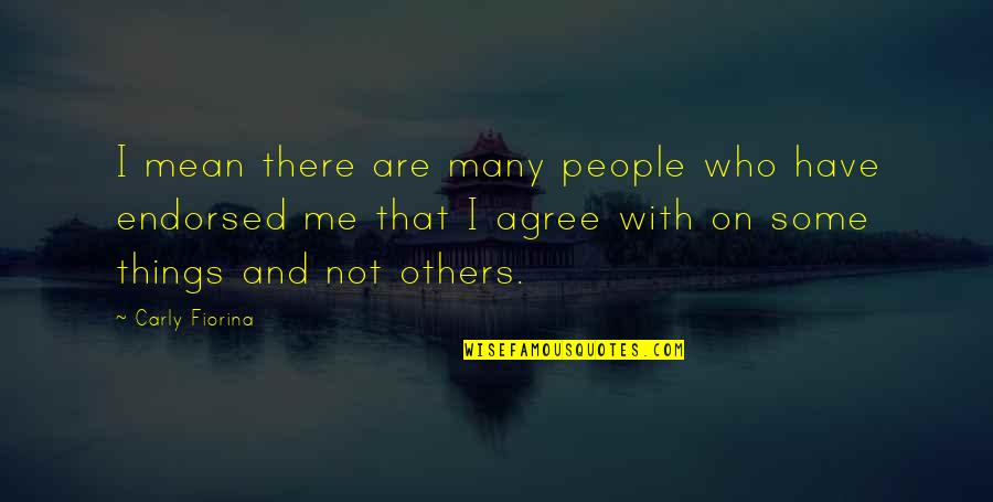 Some Things Are Quotes By Carly Fiorina: I mean there are many people who have