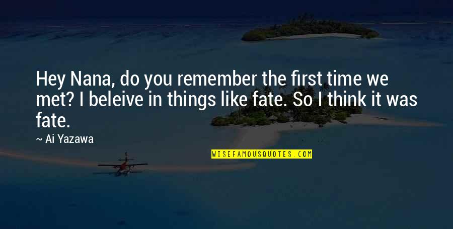 Some Things Cant Be Explained Quotes By Ai Yazawa: Hey Nana, do you remember the first time Some Things Cant Be Explained Quotes By Ai Yazawa: Hey Nana, do you remember the first time