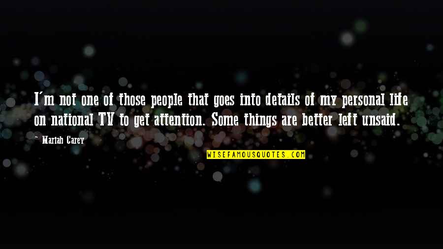 Some Things In Life Are Better Left Unsaid Quotes By Mariah Carey: I'm not one of those people that goes