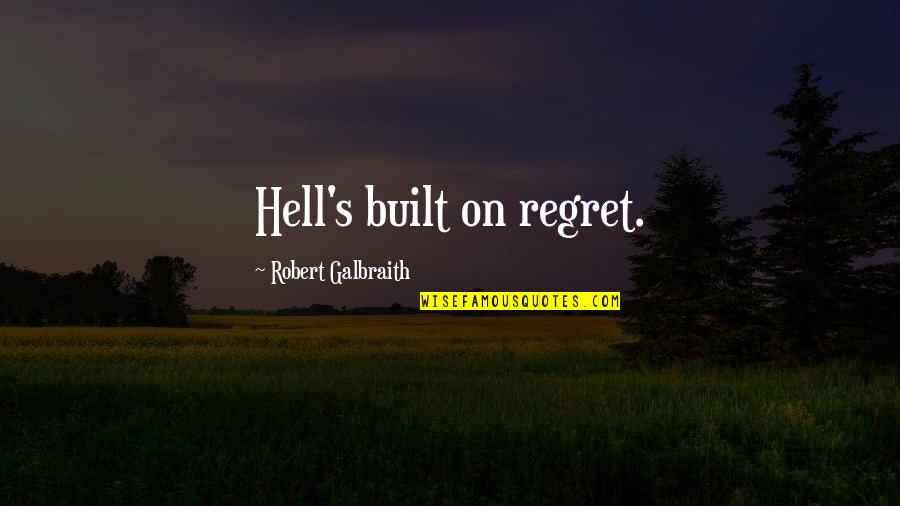 Some Things Will Never Change Quotes By Robert Galbraith: Hell's built on regret.