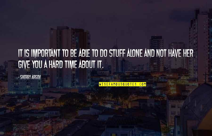 Some Time Alone Quotes By Sherry Argov: It is important to be able to do
