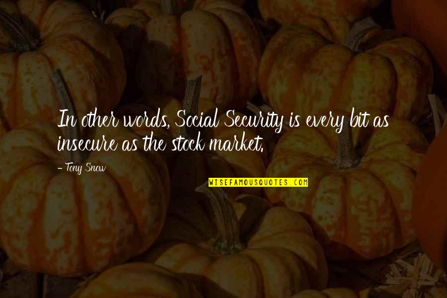 Some Words Hurts Quotes By Tony Snow: In other words, Social Security is every bit