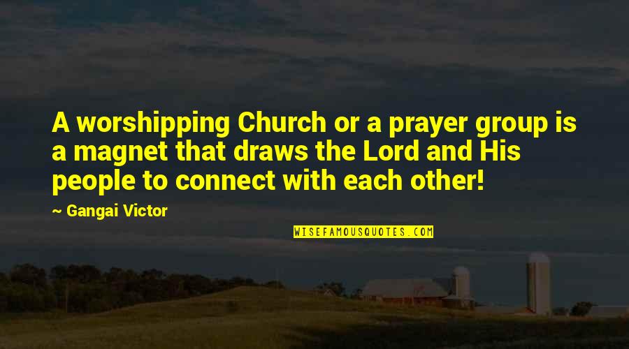 Some Worshipping Quotes By Gangai Victor: A worshipping Church or a prayer group is