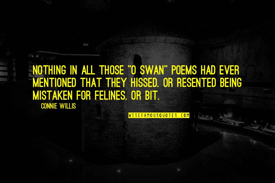 Somebody Leaving Quotes By Connie Willis: Nothing in all those "O swan" poems had