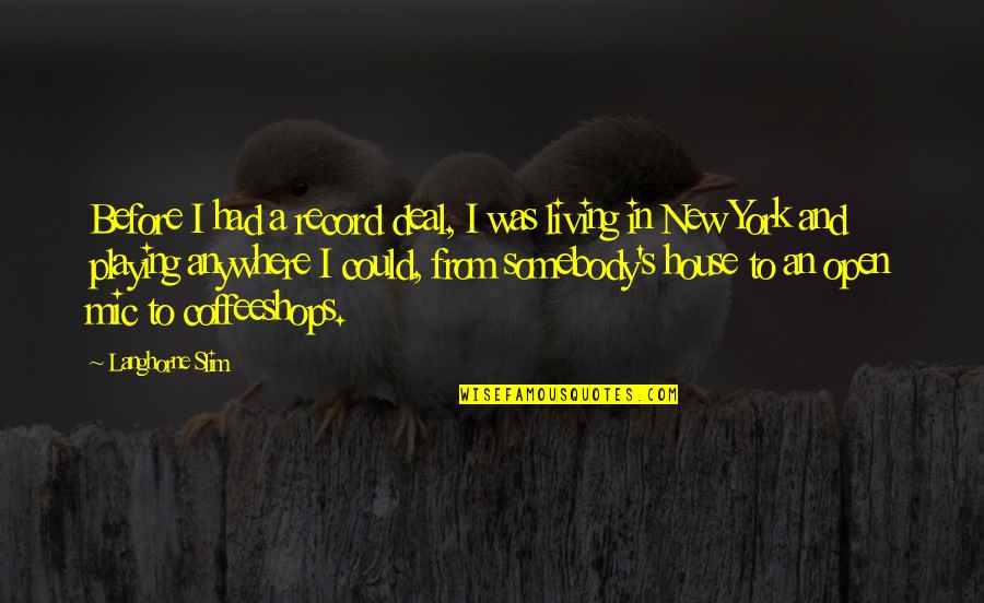 Somebody New Quotes By Langhorne Slim: Before I had a record deal, I was