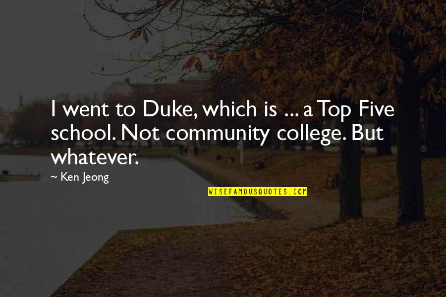 Somebody Not Wanting You Quotes By Ken Jeong: I went to Duke, which is ... a