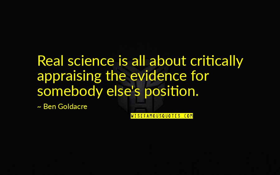 Somebody S Quotes By Ben Goldacre: Real science is all about critically appraising the