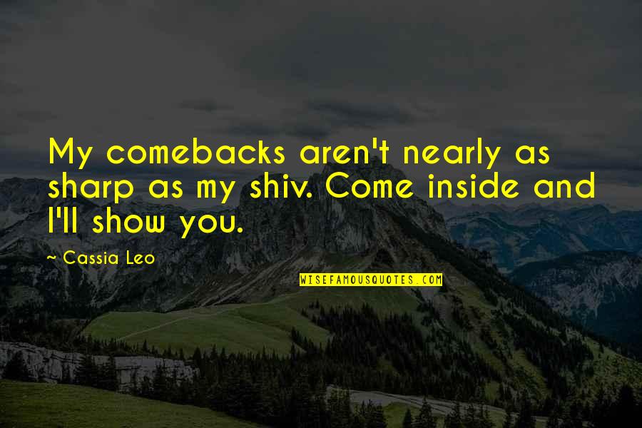 Somebody Up There Likes Me Quotes By Cassia Leo: My comebacks aren't nearly as sharp as my