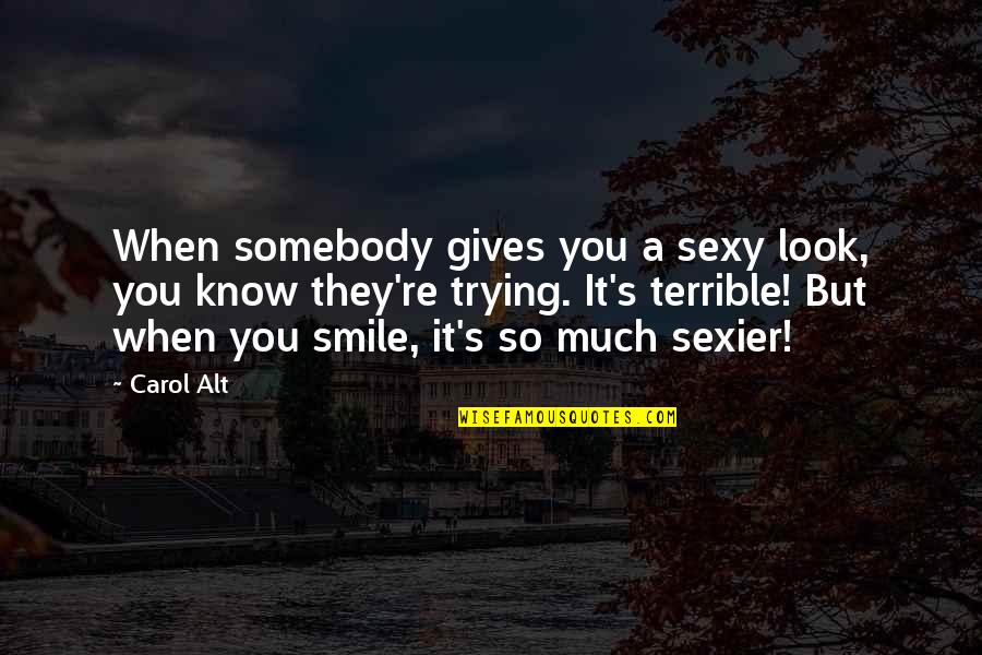 Somebody's Smile Quotes By Carol Alt: When somebody gives you a sexy look, you