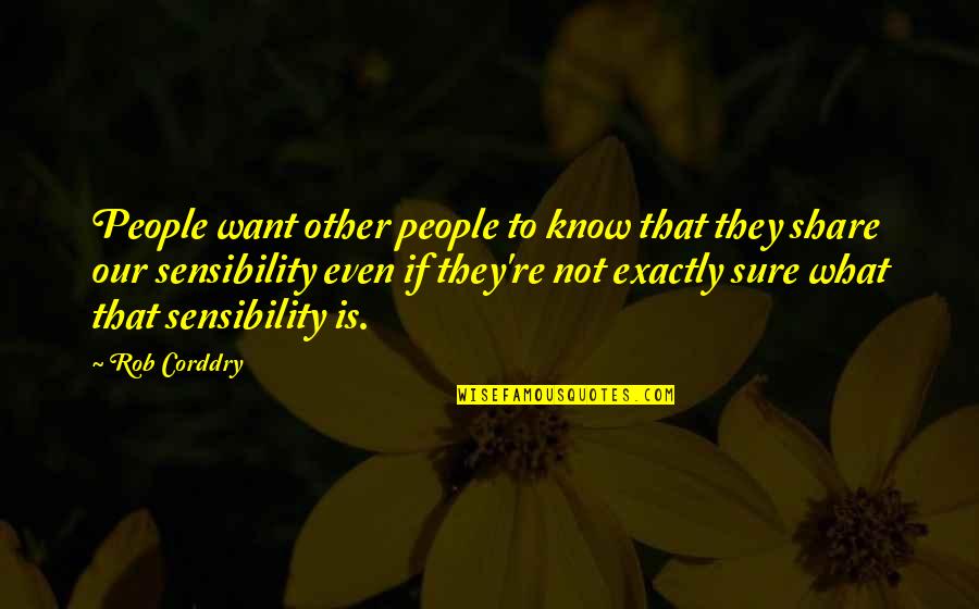 Someday I Can Forget You Quotes By Rob Corddry: People want other people to know that they Someday I Can Forget You Quotes By Rob Corddry: People want other people to know that they