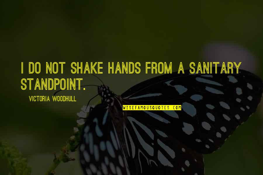 Someday I Can Forget You Quotes By Victoria Woodhull: I do not shake hands from a sanitary Someday I Can Forget You Quotes By Victoria Woodhull: I do not shake hands from a sanitary