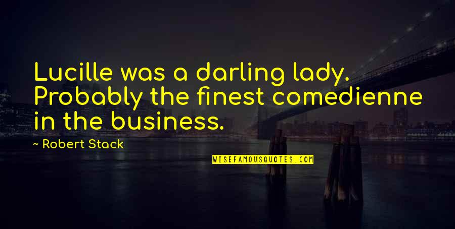 Someday Itll All Make Sense Quote Quotes By Robert Stack: Lucille was a darling lady. Probably the finest