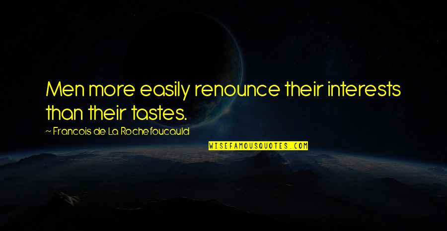 Someday Our Paths Will Cross Quotes By Francois De La Rochefoucauld: Men more easily renounce their interests than their