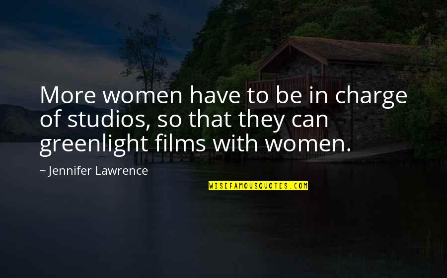 Someday Somewhere Somehow Quotes By Jennifer Lawrence: More women have to be in charge of Someday Somewhere Somehow Quotes By Jennifer Lawrence: More women have to be in charge of