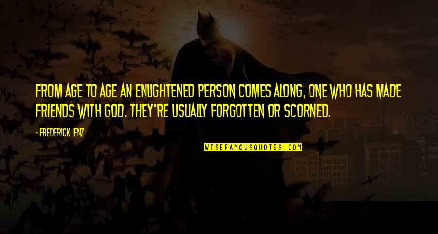 Someday You Will Realise Quotes By Frederick Lenz: From age to age an enlightened person comes