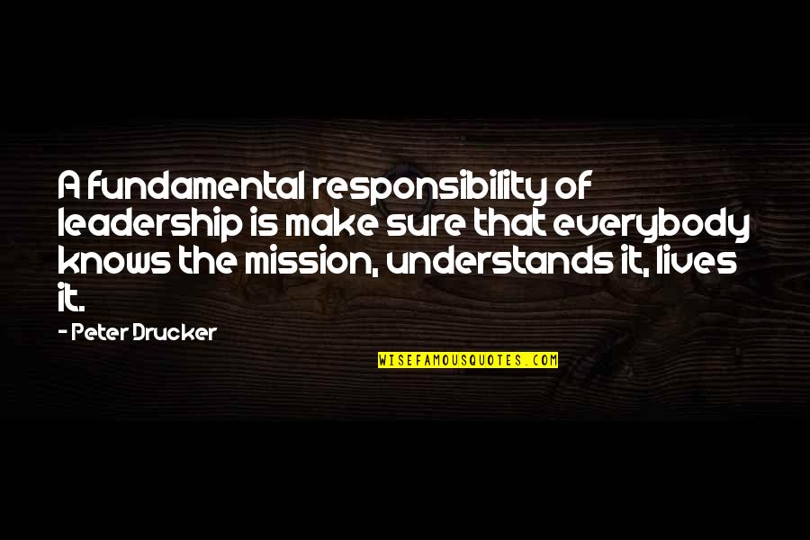 Someday You Will See My Worth Quotes By Peter Drucker: A fundamental responsibility of leadership is make sure