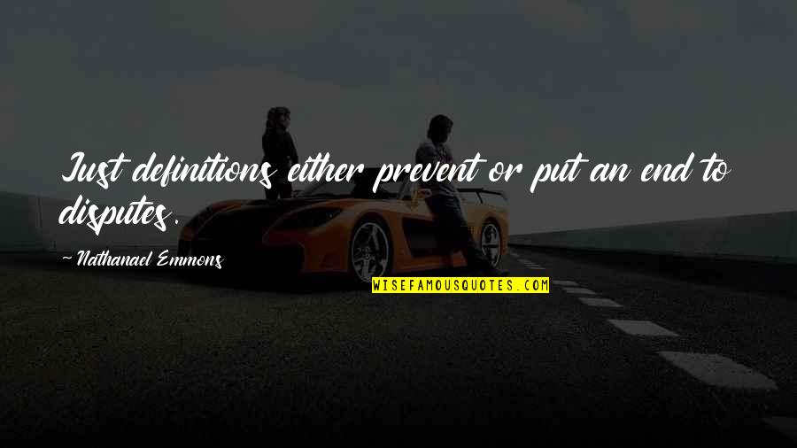 Someday You'll Realize Quotes By Nathanael Emmons: Just definitions either prevent or put an end