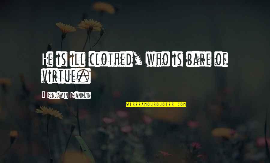 Someecards Funny Life Quotes By Benjamin Franklin: He is ill clothed, who is bare of Someecards Funny Life Quotes By Benjamin Franklin: He is ill clothed, who is bare of