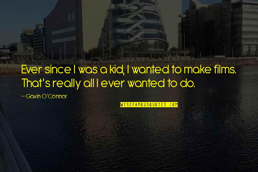 Someecards Funny Life Quotes By Gavin O'Connor: Ever since I was a kid, I wanted Someecards Funny Life Quotes By Gavin O'Connor: Ever since I was a kid, I wanted