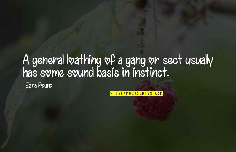 Some'er Quotes By Ezra Pound: A general loathing of a gang or sect
